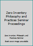 Paperback Zero Inventory Philosophy and Practices Seminar Proceedings Book