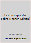 Unknown Binding La chronique des Fabre (French Edition) [French] Book