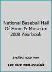 Paperback National Baseball Hall Of Fame & Museum 2008 Yearbook Book