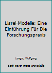 Paperback Lisrel-Modelle: Eine Einführung Für Die Forschungspraxis [German] Book