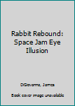 Hardcover Rabbit Rebound: Space Jam Eye Illusion Book