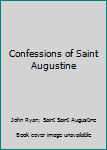 The Confessions of Saint Augustine