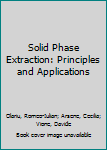 Hardcover Solid Phase Extraction: Principles and Applications Book