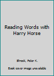 Hardcover Reading Words with Harry Horse Book