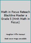 Hardcover Math in Focus Reteach Blackline Master a Grade 5 (Hmh Math in Focus) Book