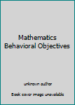 Unknown Binding Mathematics Behavioral Objectives Book