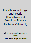 Handbook of Frogs and Toads (Handbooks of American Natural History, Volume I)