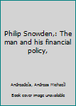 Philip Snowden,: The man and his financial policy,