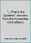 Paperback "...That is the Question" answers from the Humanities (2nd edition) Book
