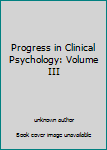 Hardcover Progress in Clinical Psychology: Volume III Book