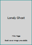 Hardcover Lonely Ghost Book