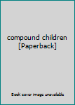 Paperback compound children [Paperback] Book