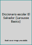 Paperback Diccionario escolar El Salvador (Larousse Basico) Book