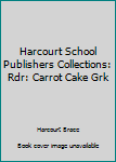 Paperback Harcourt School Publishers Collections: Rdr: Carrot Cake Grk Book