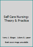 Paperback Self Care Nursing: Theory & Practice Book