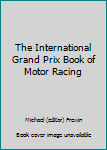 Hardcover The International Grand Prix Book of Motor Racing Book