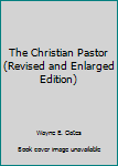 Hardcover The Christian Pastor (Revised and Enlarged Edition) Book