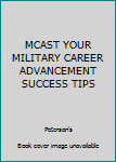 Paperback MCAST YOUR MILITARY CAREER ADVANCEMENT SUCCESS TIPS Book