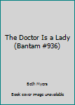 Paperback The Doctor Is a Lady (Bantam #936) Book