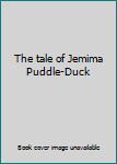 Hardcover The tale of Jemima Puddle-Duck Book