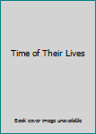 Time of Their Lives