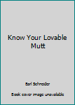 Paperback Know Your Lovable Mutt Book