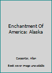 Hardcover Enchantment Of America: Alaska Book