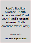 Paperback Reed's Nautical Almanac : North American West Coast 2004 (Reed's Nautical Almanac North American West Coast) Book