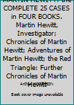 MARTIN HEWITT: the COMPLETE 25 CASES in FOUR BOOKS. Martin Hewitt, Investigator; Chronicles of Martin Hewitt; Adventures of Martin Hewitt; the Red Triangle: Further Chronicles of Martin Hewitt
