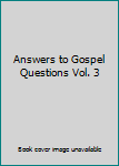 Hardcover Answers to Gospel Questions Vol. 3 Book