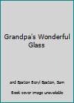 Hardcover Grandpa's Wonderful Glass Book