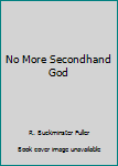 Paperback No More Secondhand God Book