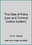 Hardcover The Idea of Police Book
