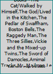 Best in Children's Books~The Cat/Walked by Himself,The God/Lived in the Kitchen,The Pedlar of Swaffham, Boston Bells,The Raggedy Man,The Three Sillies,Vickie and the Mixed-up Twins,The Sword of Damocl
