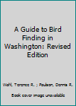 Paperback A Guide to Bird Finding in Washington: Revised Edition Book