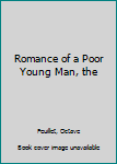 Hardcover Romance of a Poor Young Man, the Book