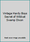 Unknown Binding Vintage Hardy Boys Secret of Wildcat Swamp Dixon Book