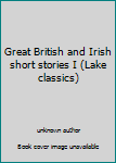 Unknown Binding Great British and Irish short stories I (Lake classics) Book