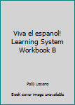 Paperback Viva el espanol! Learning System Workbook B Book