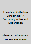 Trends in Collective Bargaining: A Summary of Recent Experience