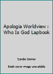 Paperback Apologia Worldview : Who Is God Lapbook Book