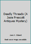 Mass Market Paperback Deadly Threads (A Josie Prescott Antiques Mystery) Book