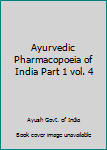 Paperback Ayurvedic Pharmacopoeia of India Part 1 vol. 4 Book