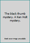 Hardcover The black thumb mystery. A Ken Holt mystery. Book