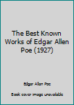 Unknown Binding The Best Known Works of Edgar Allen Poe (1927) Book