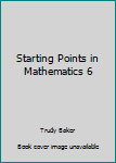 Hardcover Starting Points in Mathematics 6 Book