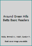 Hardcover Around Green Hills Betts Basic Readers Book