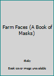 Board book Farm Faces (A Book of Masks) Book