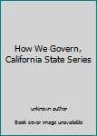 How We Govern, California State Series