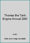 Hardcover Thomas the Tank Engine Annual 2003 Book